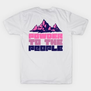 Powder to the People Pink Design T-Shirt